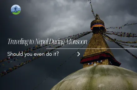Should you visit Nepal during the Monsoon season?