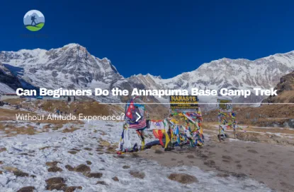 Can Beginners Do the Annapurna Base Camp Trek Without Altitude Experience?